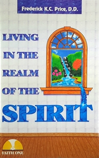 Living in the Realm of the Spirit PB - Frederick K C Price